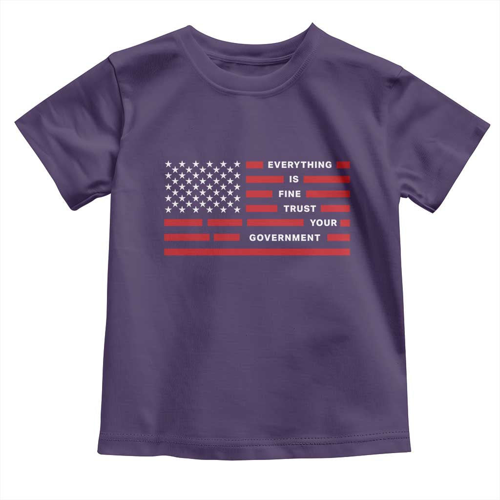 Everything Is Fine Trust Your Government Patriotic Flag Toddler T Shirt Sarcastic Political Humor TS02 Purple Print Your Wear