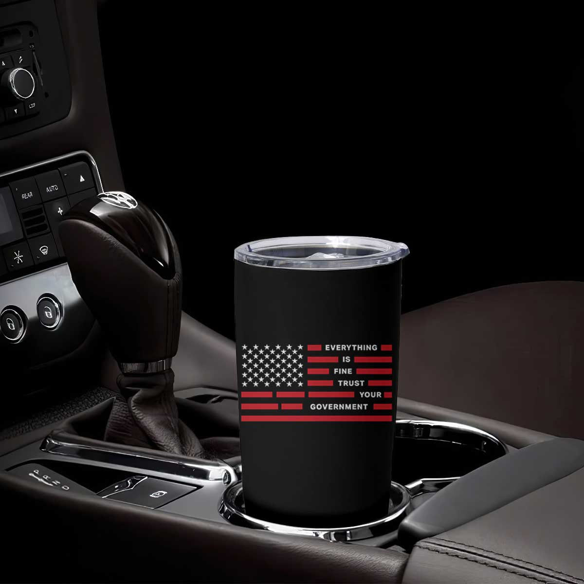 Everything Is Fine Trust Your Government Patriotic Flag Tumbler Cup Sarcastic Political Humor TS02 Print Your Wear