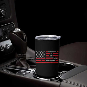 Everything Is Fine Trust Your Government Patriotic Flag Tumbler Cup Sarcastic Political Humor TS02 Print Your Wear