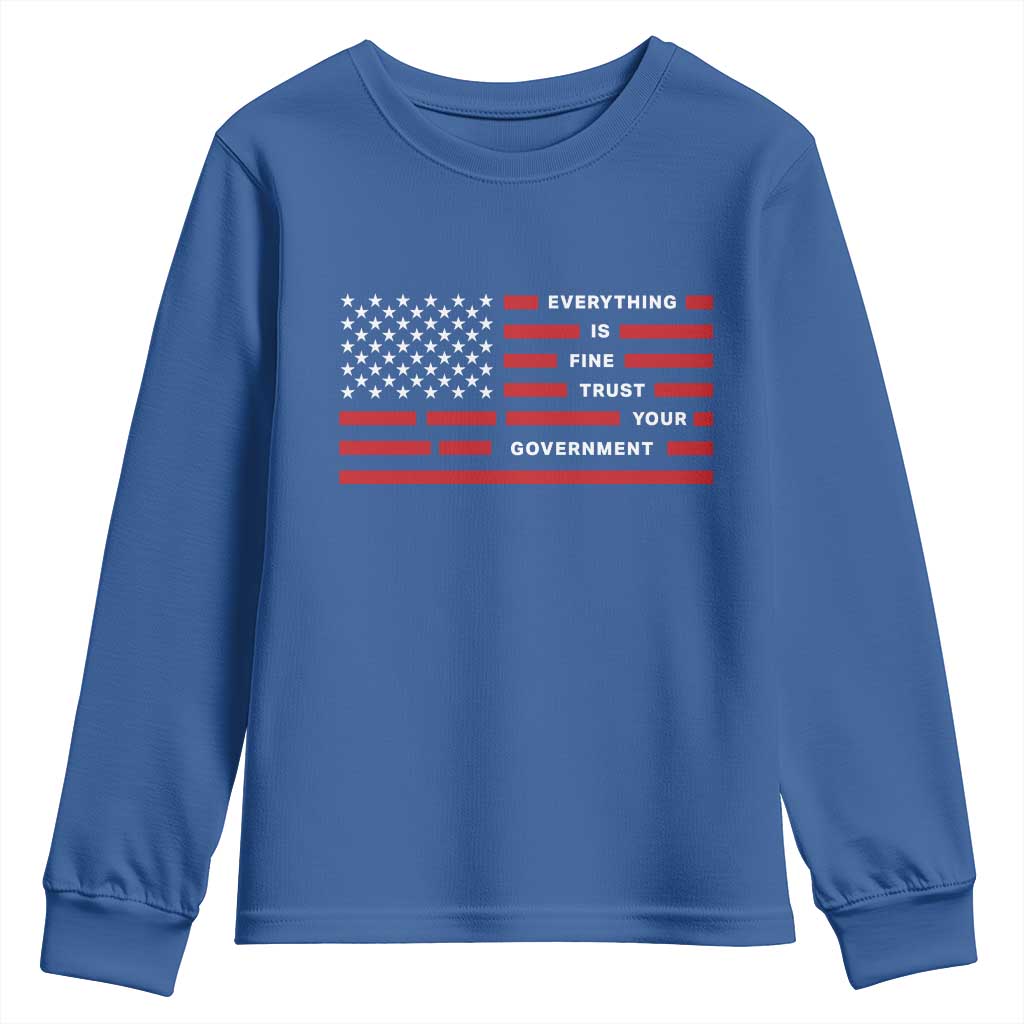 Everything Is Fine Trust Your Government Patriotic Flag Youth Sweatshirt Sarcastic Political Humor TS02 Royal Blue Print Your Wear