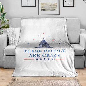 These People Are Crazy Capitol Political Humor Throw Blanket Funny Government Politics TS02 Print Your Wear