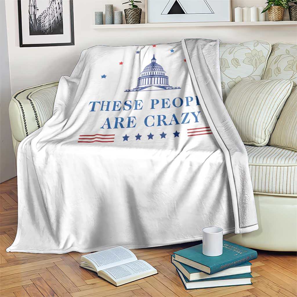 These People Are Crazy Capitol Political Humor Throw Blanket Funny Government Politics TS02 Print Your Wear