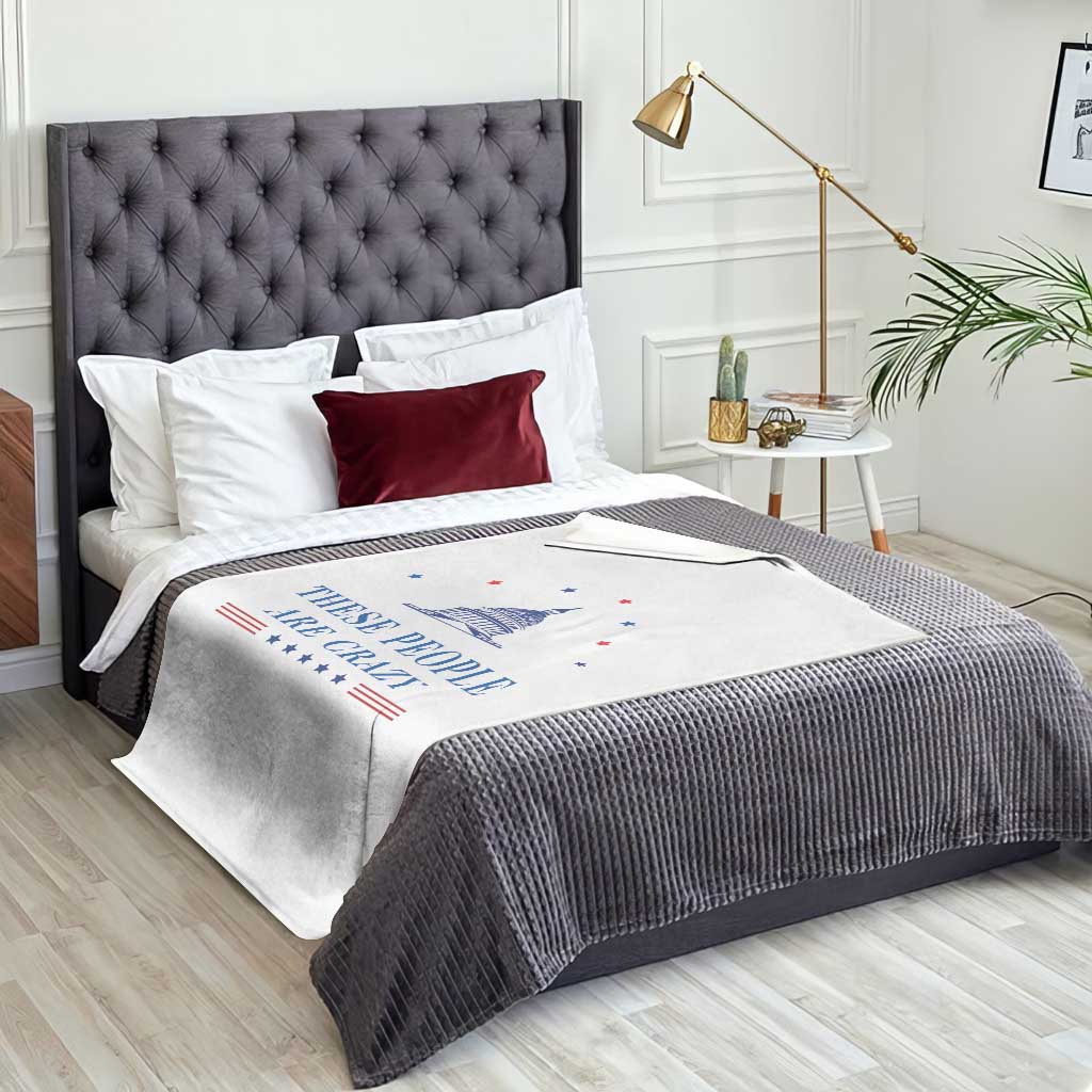 These People Are Crazy Capitol Political Humor Throw Blanket Funny Government Politics TS02 Print Your Wear