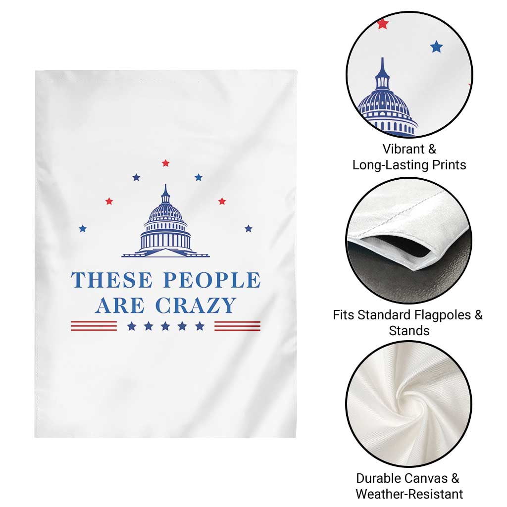These People Are Crazy Capitol Political Humor Garden Flag Funny Government Politics TS02 Print Your Wear