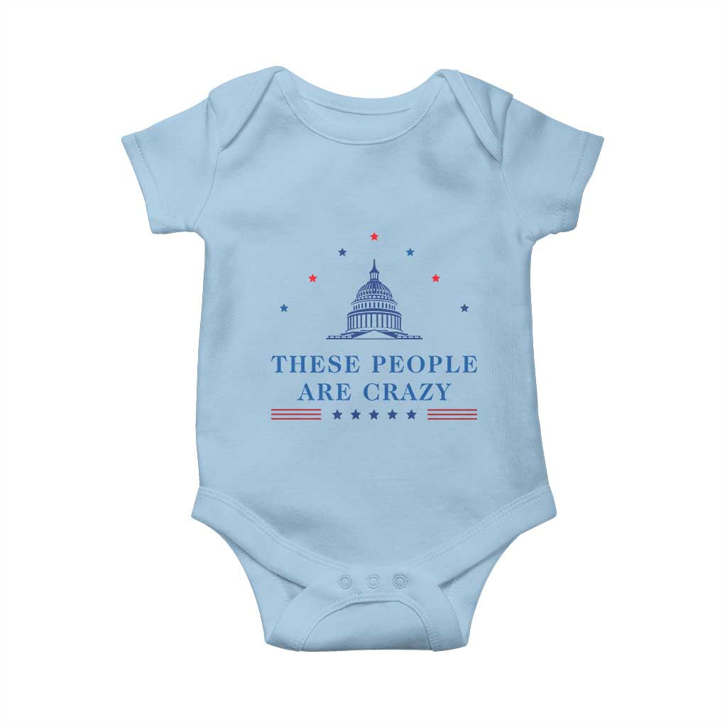 These People Are Crazy Capitol Political Humor Baby Onesie Funny Government Politics TS02 Light Blue Print Your Wear