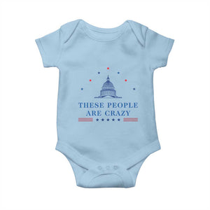 These People Are Crazy Capitol Political Humor Baby Onesie Funny Government Politics TS02 Light Blue Print Your Wear