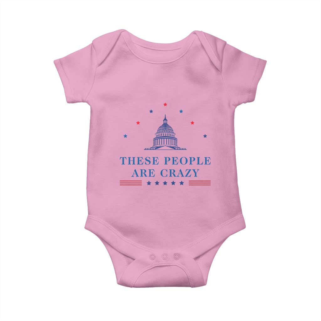 These People Are Crazy Capitol Political Humor Baby Onesie Funny Government Politics TS02 Light Pink Print Your Wear