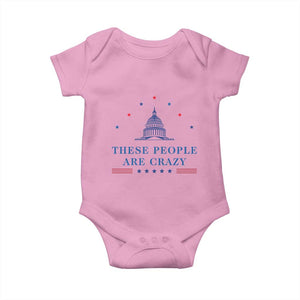 These People Are Crazy Capitol Political Humor Baby Onesie Funny Government Politics TS02 Light Pink Print Your Wear