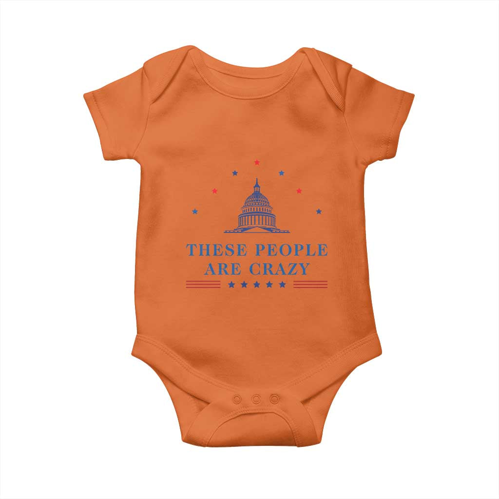 These People Are Crazy Capitol Political Humor Baby Onesie Funny Government Politics TS02 Orange Print Your Wear