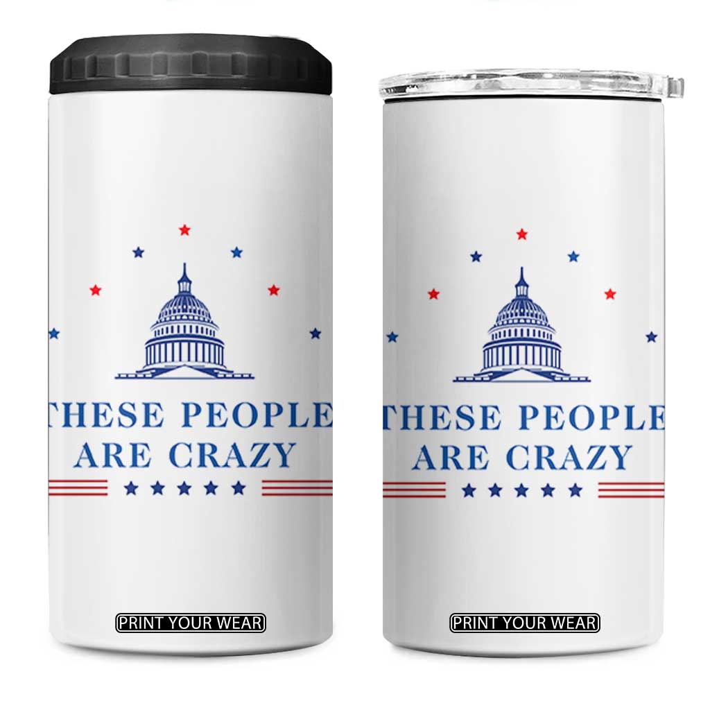 These People Are Crazy Capitol Political Humor 4 in 1 Can Cooler Tumbler Funny Government Politics TS02 One Size: 16 oz White Print Your Wear