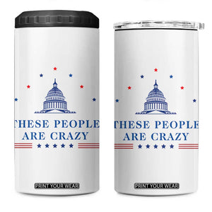 These People Are Crazy Capitol Political Humor 4 in 1 Can Cooler Tumbler Funny Government Politics TS02 One Size: 16 oz White Print Your Wear