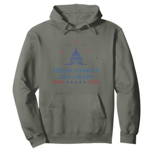 These People Are Crazy Capitol Political Humor Hoodie Funny Government Politics TS02 Military Green Print Your Wear