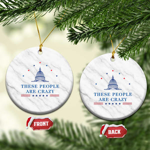These People Are Crazy Capitol Political Humor Ceramic Ornament Funny Government Politics TS02 1pc White Marble Print Your Wear