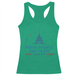 These People Are Crazy Capitol Political Humor Racerback Tank Top Funny Government Politics TS02 Irish Green Print Your Wear