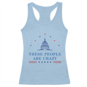 These People Are Crazy Capitol Political Humor Racerback Tank Top Funny Government Politics TS02 Light Blue Print Your Wear