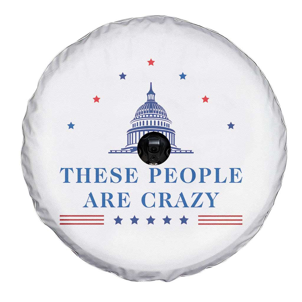 These People Are Crazy Capitol Political Humor Spare Tire Cover Funny Government Politics TS02 Print Your Wear