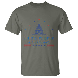 These People Are Crazy Capitol Political Humor T Shirt Funny Government Politics TS02 Military Green Print Your Wear