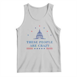 These People Are Crazy Capitol Political Humor Tank Top Funny Government Politics TS02 Ash Print Your Wear
