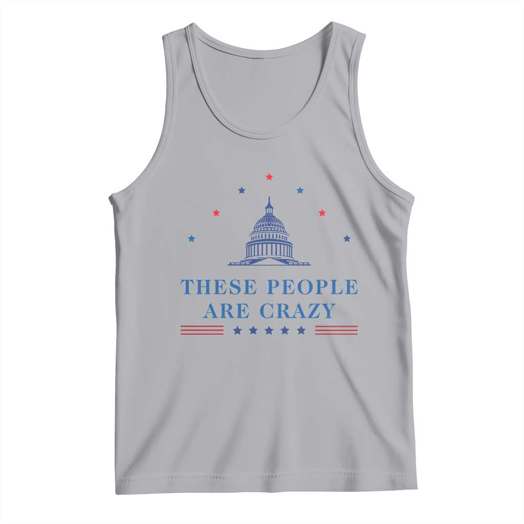 These People Are Crazy Capitol Political Humor Tank Top Funny Government Politics TS02 Athletic Heather Print Your Wear