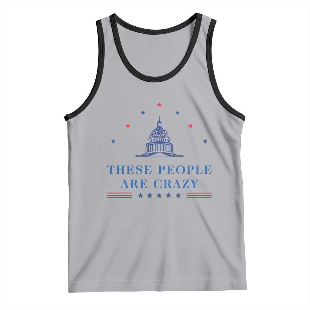 These People Are Crazy Capitol Political Humor Tank Top Funny Government Politics TS02 Athletic Heather Black Print Your Wear