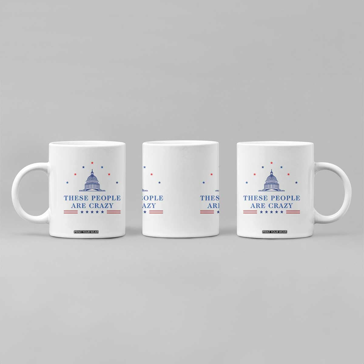 These People Are Crazy Capitol Political Humor Coffee Mug Funny Government Politics TS02 Print Your Wear