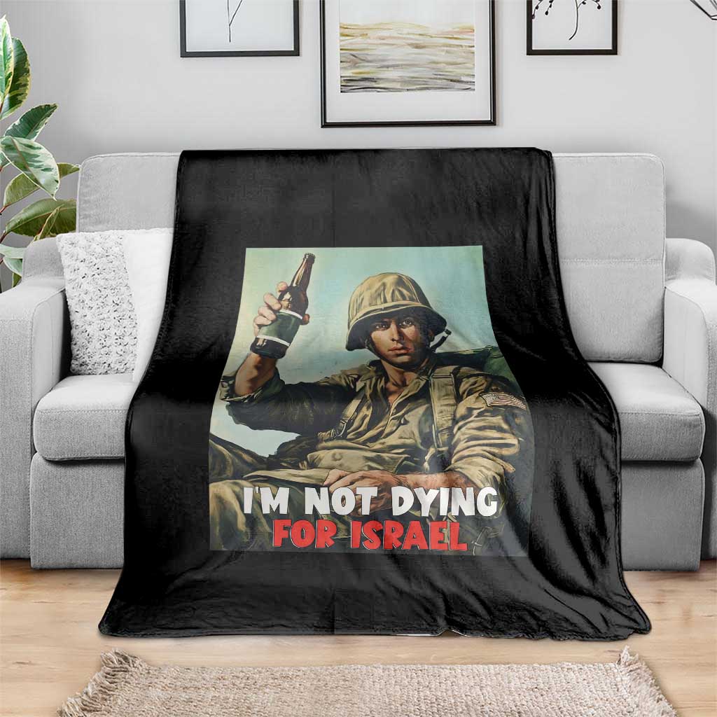 I’m Not Dying For Israel America First Veteran Throw Blanket Anti Foreign War Military Statement TS02 Print Your Wear