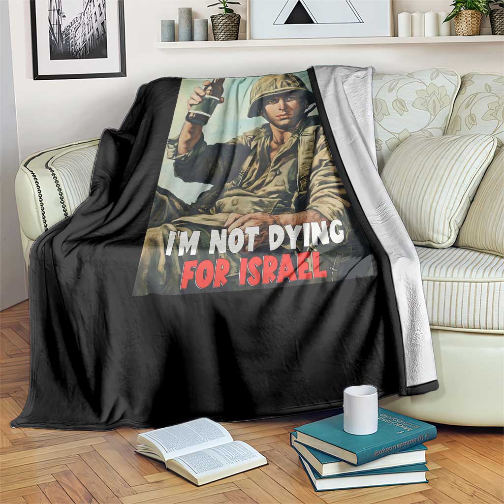 I’m Not Dying For Israel America First Veteran Throw Blanket Anti Foreign War Military Statement TS02 Print Your Wear