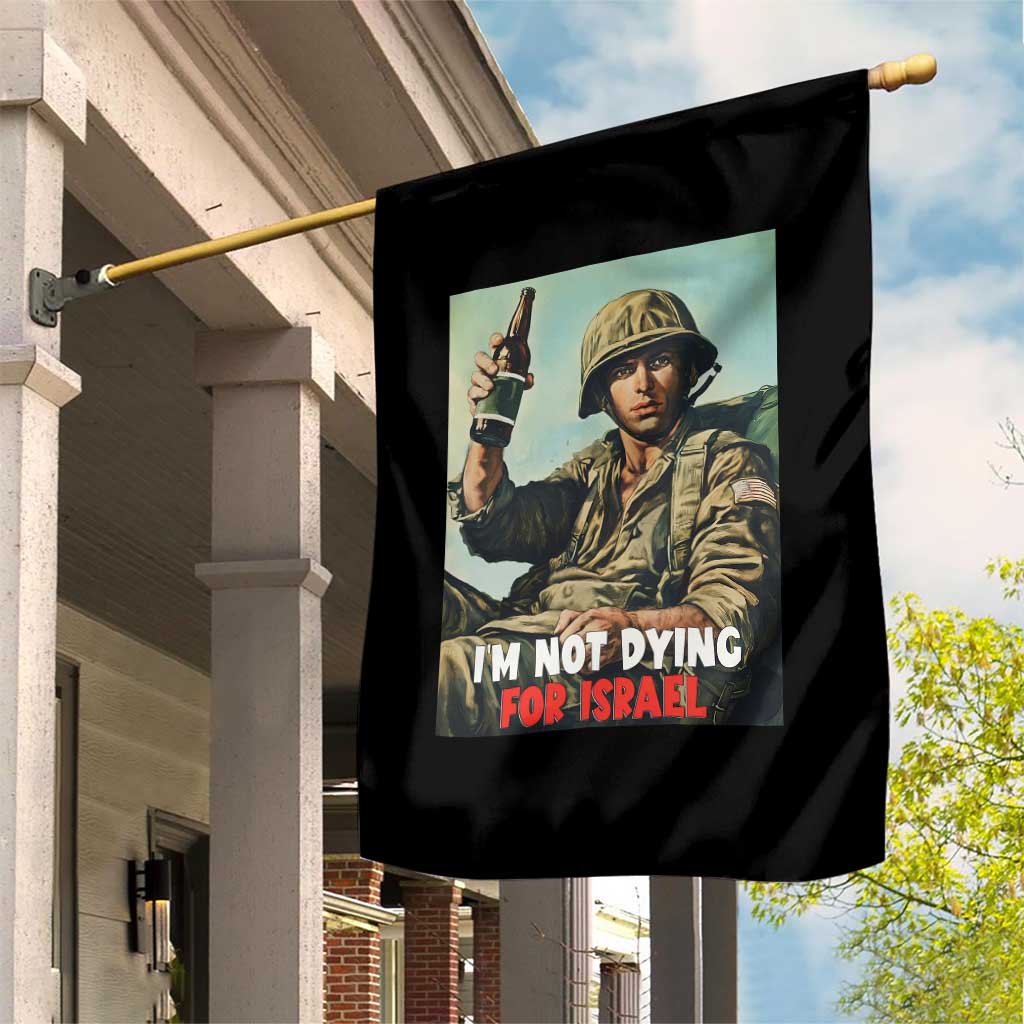 I’m Not Dying For Israel America First Veteran Garden Flag Anti Foreign War Military Statement TS02 Print Your Wear