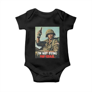 I’m Not Dying For Israel America First Veteran Baby Onesie Anti Foreign War Military Statement TS02 Black Print Your Wear