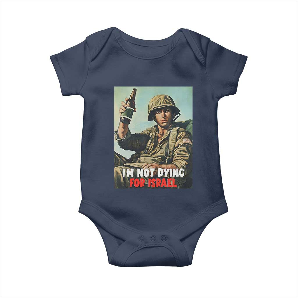 I’m Not Dying For Israel America First Veteran Baby Onesie Anti Foreign War Military Statement TS02 Navy Print Your Wear