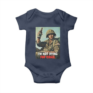 I’m Not Dying For Israel America First Veteran Baby Onesie Anti Foreign War Military Statement TS02 Navy Print Your Wear