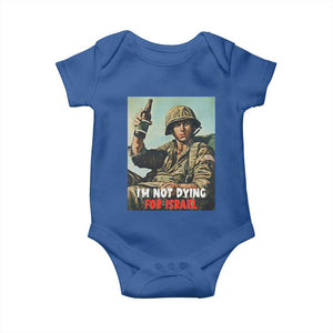 I’m Not Dying For Israel America First Veteran Baby Onesie Anti Foreign War Military Statement TS02 Royal Blue Print Your Wear