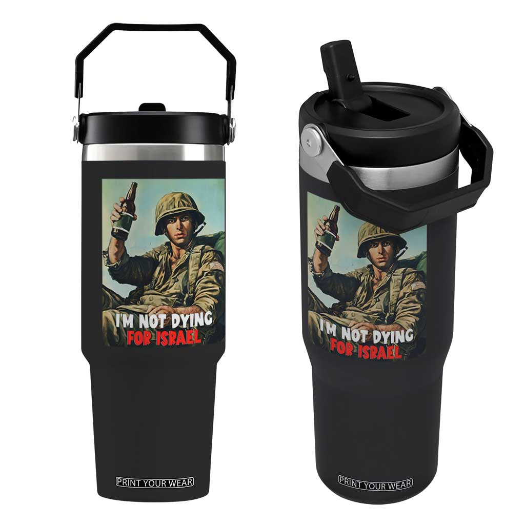 I’m Not Dying For Israel America First Veteran Flip Straw Tumbler Anti Foreign War Military Statement TS02 One Size: 30 oz Black Print Your Wear