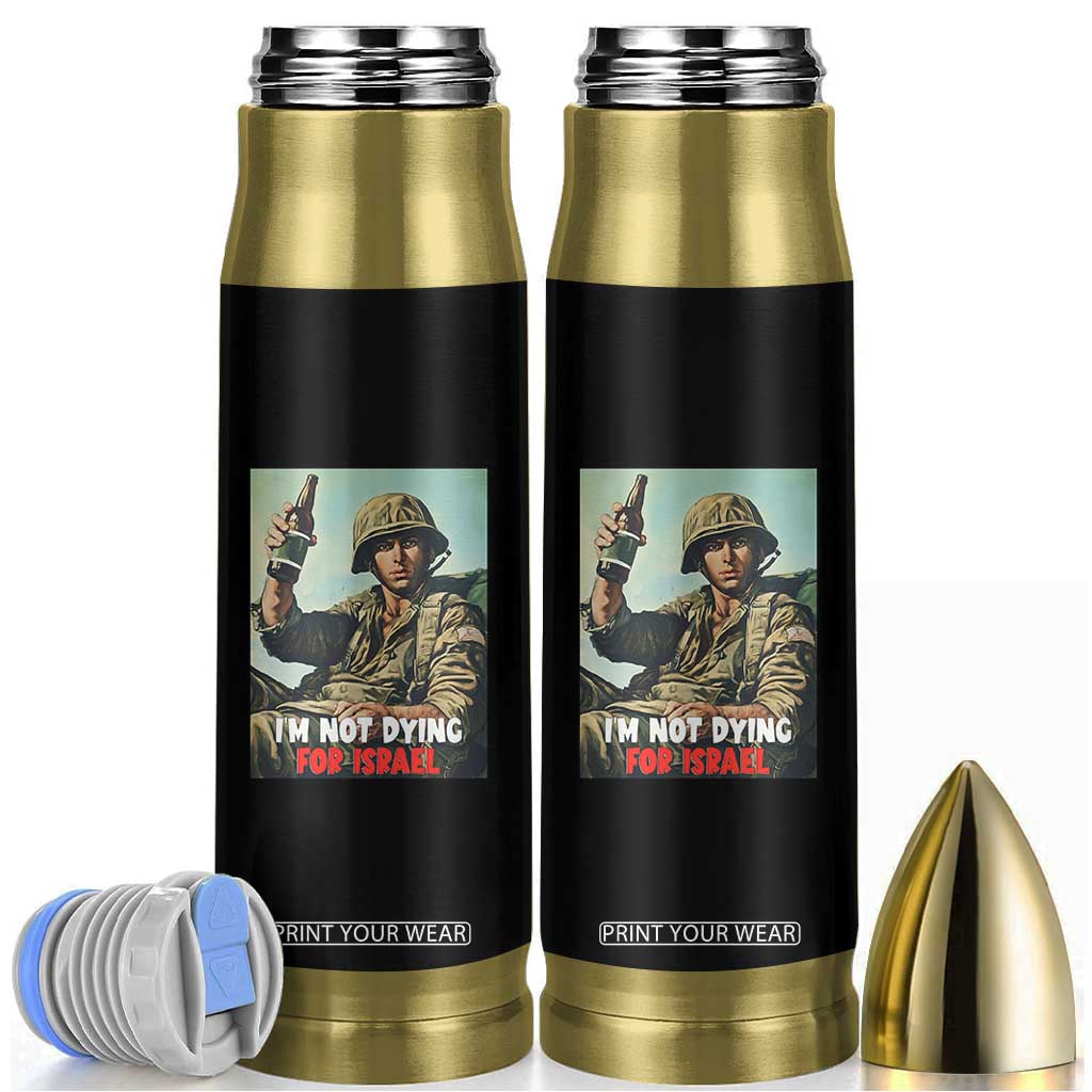 I’m Not Dying For Israel America First Veteran Bullet Tumbler Anti Foreign War Military Statement TS02 Black Print Your Wear
