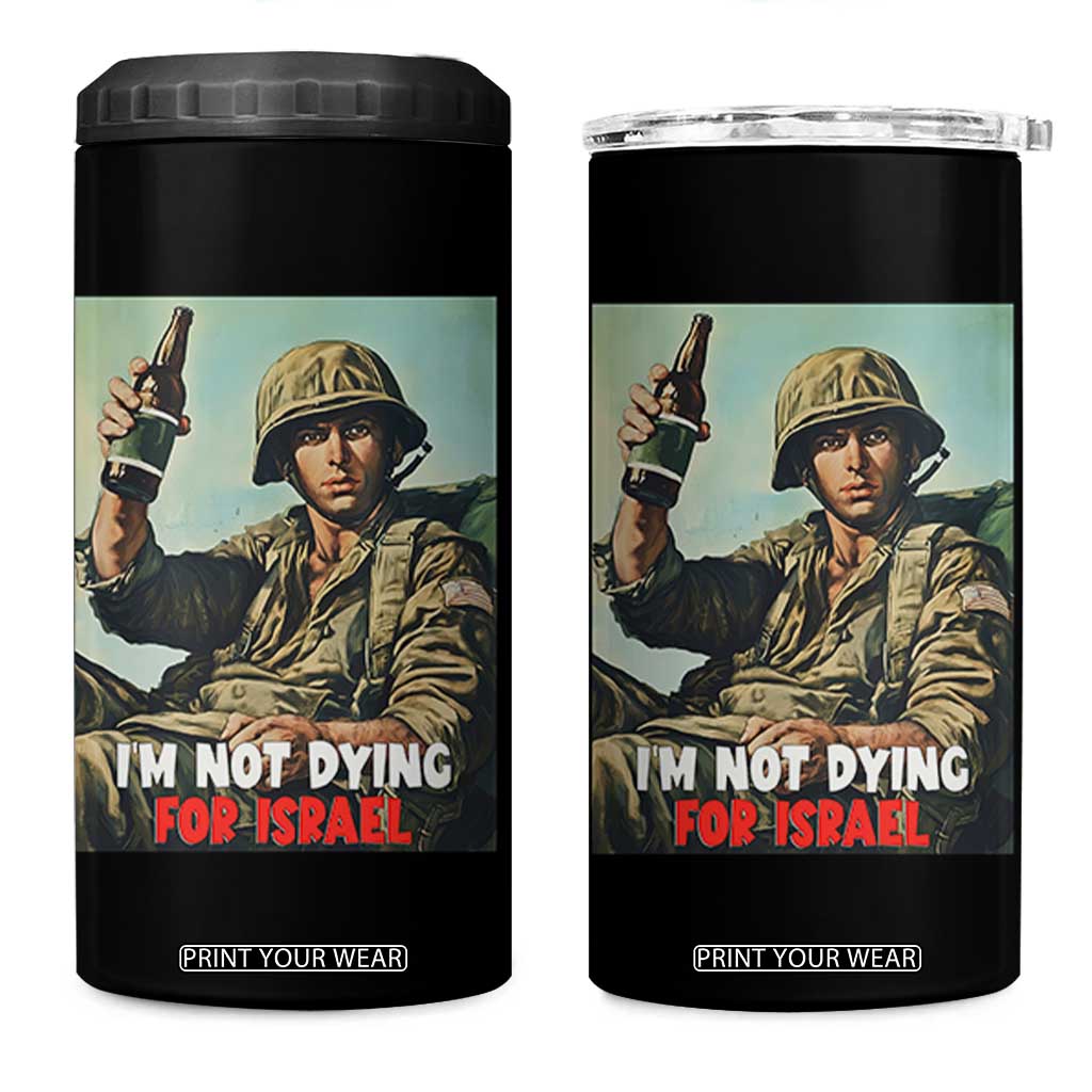 I’m Not Dying For Israel America First Veteran 4 in 1 Can Cooler Tumbler Anti Foreign War Military Statement TS02 One Size: 16 oz Black Print Your Wear
