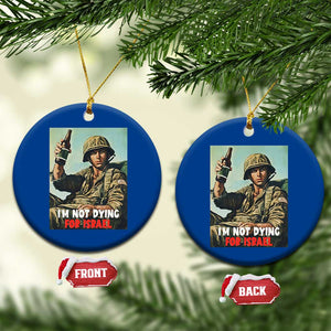 I’m Not Dying For Israel America First Veteran Ceramic Ornament Anti Foreign War Military Statement TS02 1pc Blue Print Your Wear
