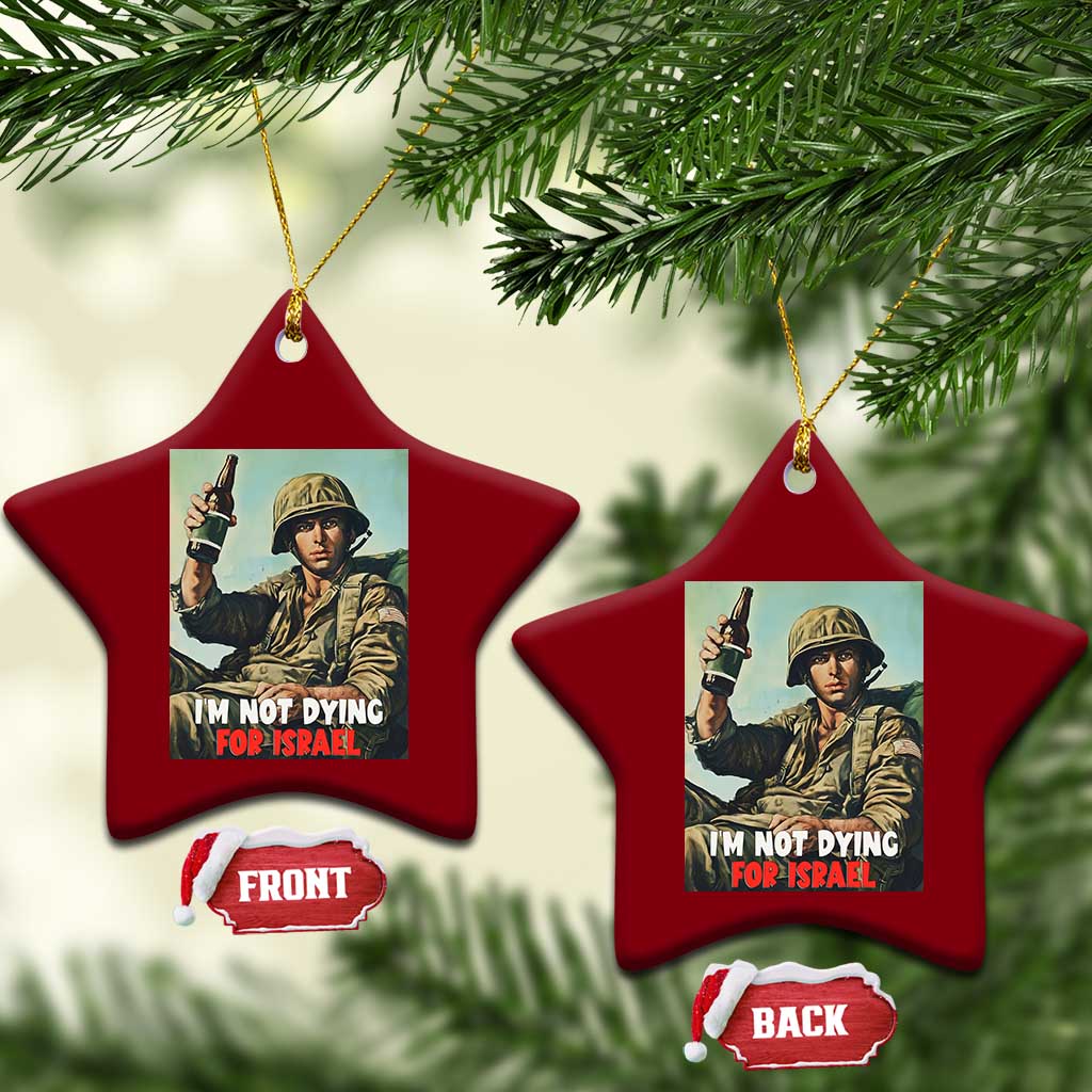 I’m Not Dying For Israel America First Veteran Ceramic Ornament Anti Foreign War Military Statement TS02 Print Your Wear