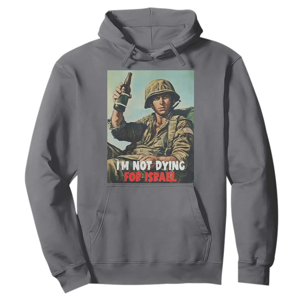 I’m Not Dying For Israel America First Veteran Hoodie Anti Foreign War Military Statement TS02 Charcoal Print Your Wear