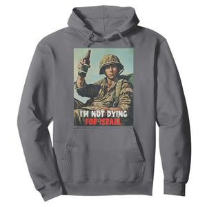 I’m Not Dying For Israel America First Veteran Hoodie Anti Foreign War Military Statement TS02 Charcoal Print Your Wear