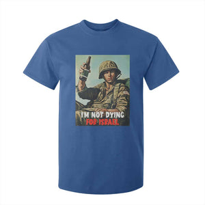 I’m Not Dying For Israel America First Veteran T Shirt For Kid Anti Foreign War Military Statement TS02 Royal Blue Print Your Wear