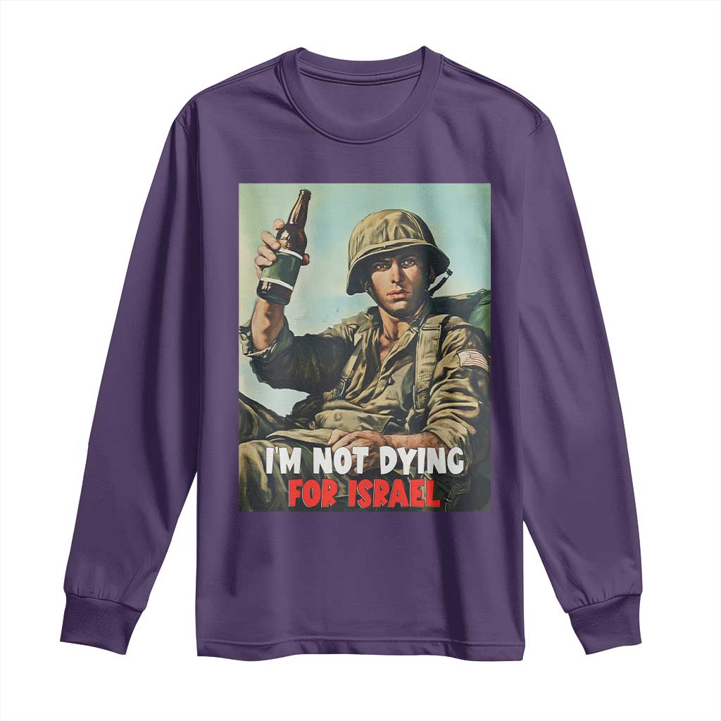 I’m Not Dying For Israel America First Veteran Long Sleeve Shirt Anti Foreign War Military Statement TS02 Purple Print Your Wear