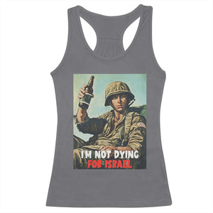 I’m Not Dying For Israel America First Veteran Racerback Tank Top Anti Foreign War Military Statement TS02 Charcoal Print Your Wear