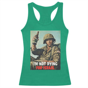 I’m Not Dying For Israel America First Veteran Racerback Tank Top Anti Foreign War Military Statement TS02 Irish Green Print Your Wear