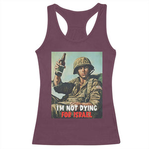I’m Not Dying For Israel America First Veteran Racerback Tank Top Anti Foreign War Military Statement TS02 Maroon Print Your Wear