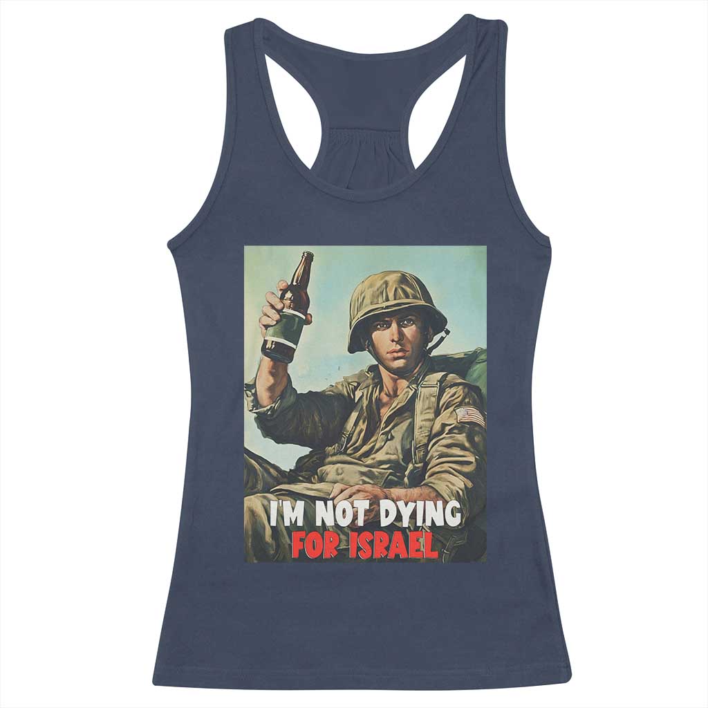 I’m Not Dying For Israel America First Veteran Racerback Tank Top Anti Foreign War Military Statement TS02 Navy Print Your Wear