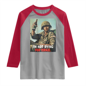I’m Not Dying For Israel America First Veteran Raglan Shirt Anti Foreign War Military Statement TS02 Sport Gray Red Print Your Wear