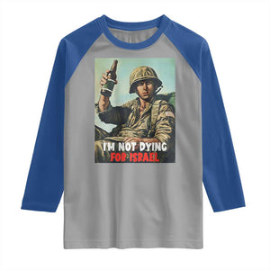 I’m Not Dying For Israel America First Veteran Raglan Shirt Anti Foreign War Military Statement TS02 Sport Gray Royal Print Your Wear