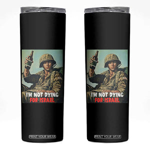 I’m Not Dying For Israel America First Veteran Skinny Tumbler Anti Foreign War Military Statement TS02 Black Print Your Wear