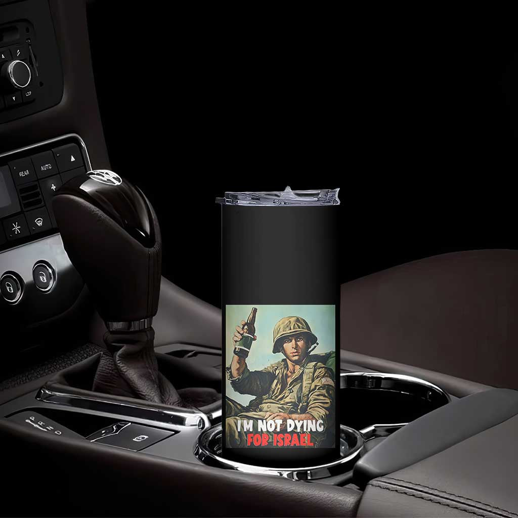 I’m Not Dying For Israel America First Veteran Skinny Tumbler Anti Foreign War Military Statement TS02 Print Your Wear