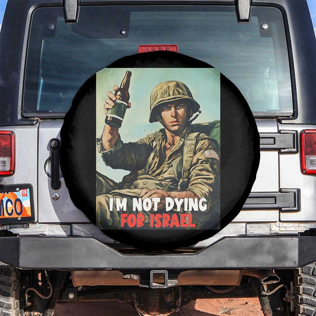 I’m Not Dying For Israel America First Veteran Spare Tire Cover Anti Foreign War Military Statement TS02 No hole Black Print Your Wear
